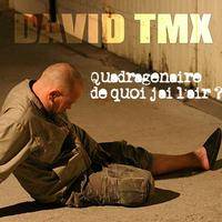 David TMX : Quadragenaire de quoi j'ai l'air